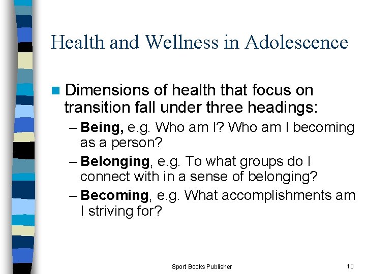 Health and Wellness in Adolescence n Dimensions of health that focus on transition fall