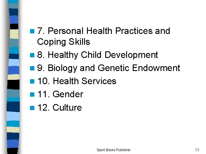 n 7. Personal Health Practices and Coping Skills n 8. Healthy Child Development n
