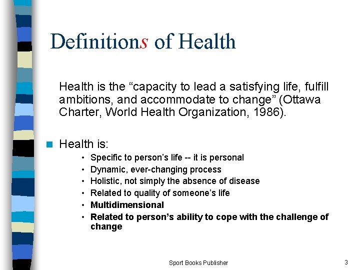 Definitions of Health is the “capacity to lead a satisfying life, fulfill ambitions, and