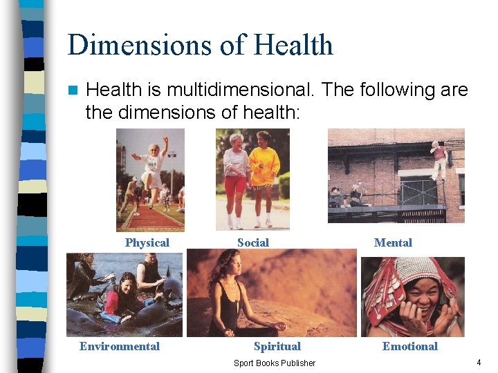 Dimensions of Health n Health is multidimensional. The following are the dimensions of health: