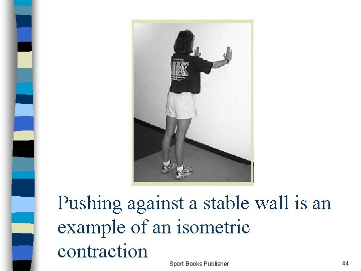 Pushing against a stable wall is an example of an isometric contraction Sport Books