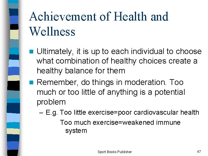 Achievement of Health and Wellness Ultimately, it is up to each individual to choose