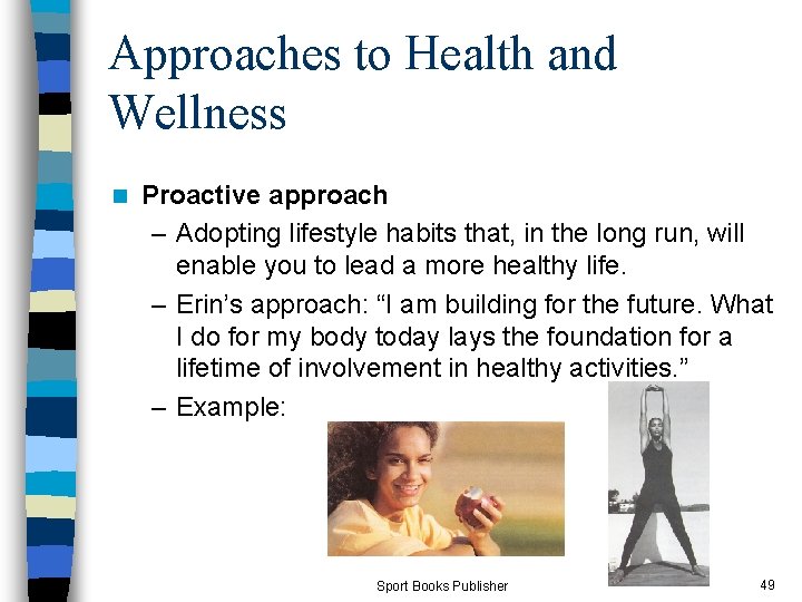 Approaches to Health and Wellness n Proactive approach – Adopting lifestyle habits that, in