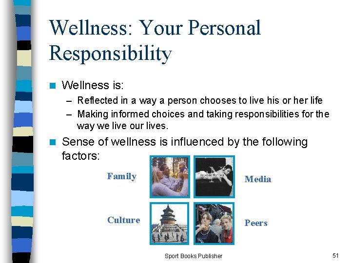 Wellness: Your Personal Responsibility n Wellness is: – Reflected in a way a person