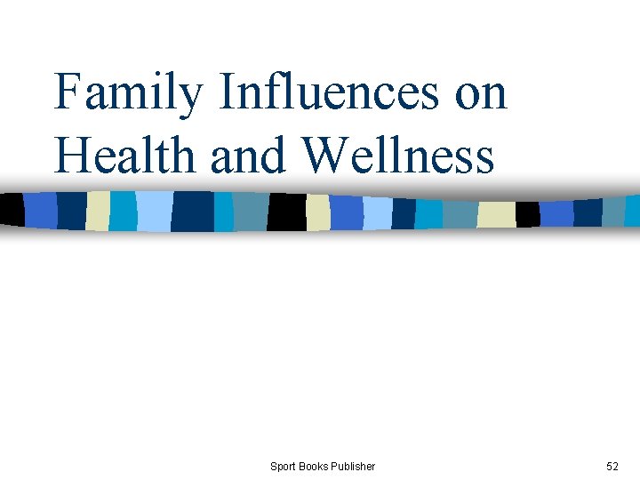 Family Influences on Health and Wellness Sport Books Publisher 52 