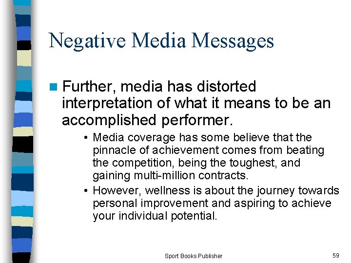 Negative Media Messages n Further, media has distorted interpretation of what it means to