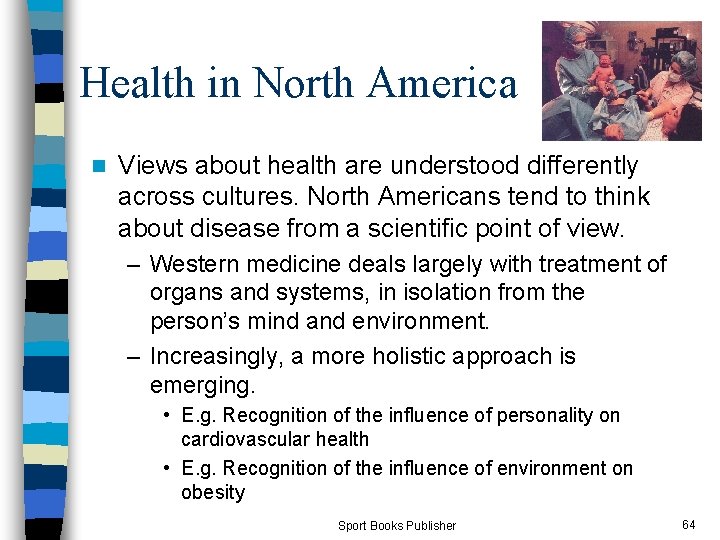 Health in North America n Views about health are understood differently across cultures. North