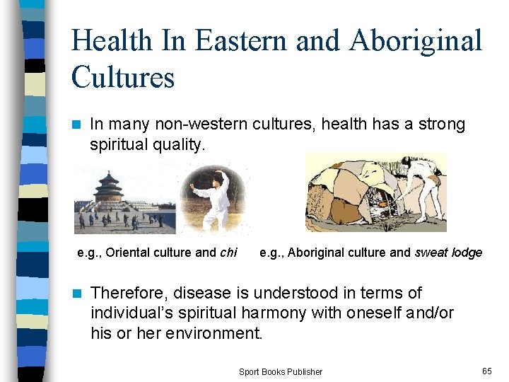 Health In Eastern and Aboriginal Cultures n In many non-western cultures, health has a