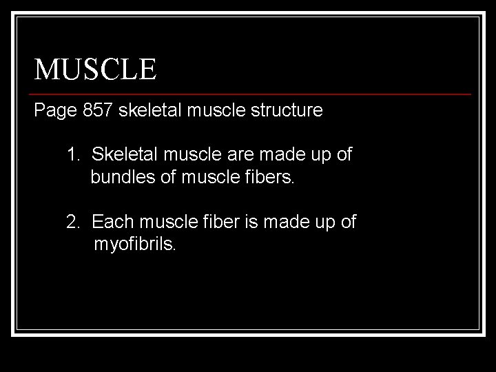 MUSCLE Page 857 skeletal muscle structure 1. Skeletal muscle are made up of bundles