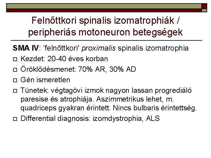 Felnőttkori spinalis izomatrophiák / peripheriás motoneuron betegségek SMA IV: ‘felnőttkori' proximalis spinalis izomatrophia o