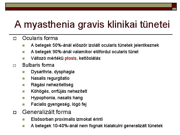 A myasthenia gravis klinikai tünetei o Ocularis forma n n n o Bulbaris forma
