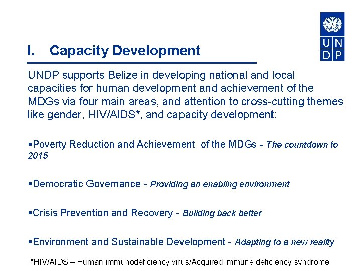 I. Capacity Development UNDP supports Belize in developing national and local capacities for human