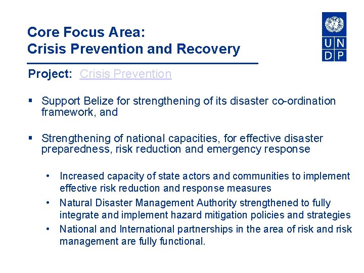 Core Focus Area: Crisis Prevention and Recovery Project: Crisis Prevention § Support Belize for
