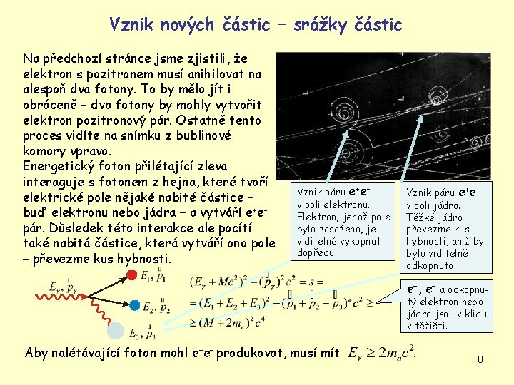 Vznik nových částic – srážky částic Na předchozí stránce jsme zjistili, že elektron s