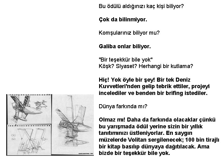 Bu ödülü aldığınızı kaç kişi biliyor? Çok da bilinmiyor. Komşularınız biliyor mu? Galiba onlar