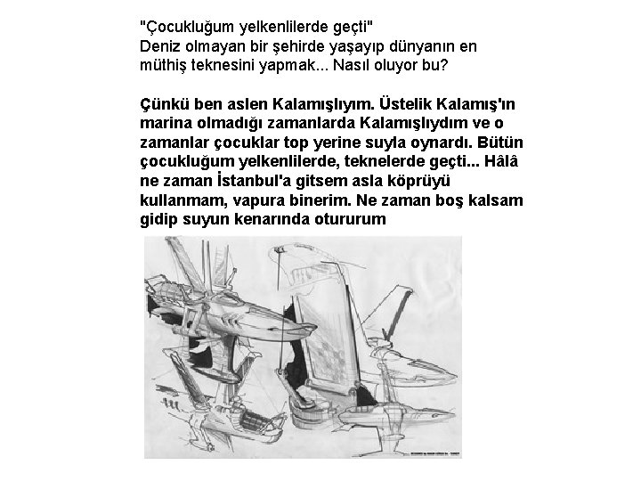 "Çocukluğum yelkenlilerde geçti" Deniz olmayan bir şehirde yaşayıp dünyanın en müthiş teknesini yapmak. .