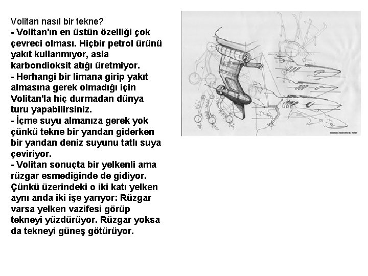 Volitan nasıl bir tekne? - Volitan'ın en üstün özelliği çok çevreci olması. Hiçbir petrol