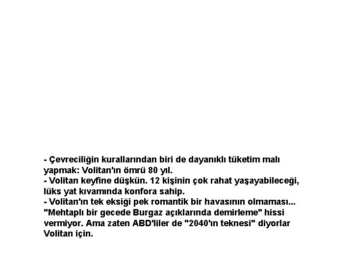 - Çevreciliğin kurallarından biri de dayanıklı tüketim malı yapmak: Volitan'ın ömrü 80 yıl. -