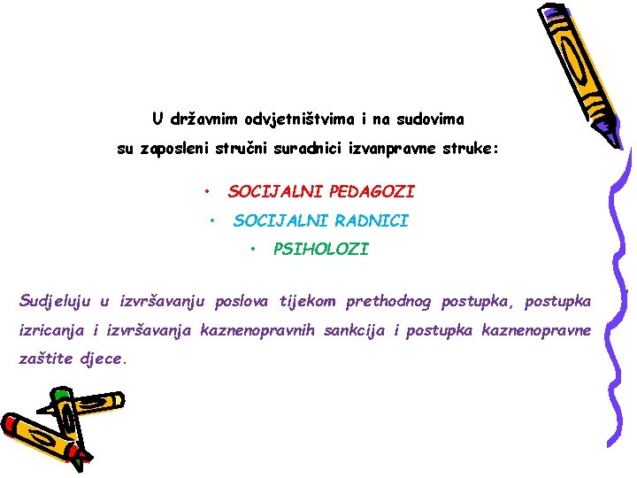 U državnim odvjetništvima i na sudovima su zaposleni stručni suradnici izvanpravne struke: • •