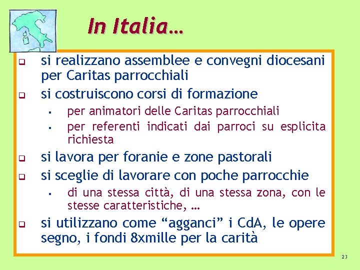 In Italia… q q si realizzano assemblee e convegni diocesani per Caritas parrocchiali si