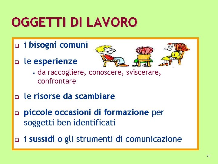 OGGETTI DI LAVORO q i bisogni comuni q le esperienze § q q q OGGETTI DI LAVORO q i bisogni comuni q le esperienze § q q q