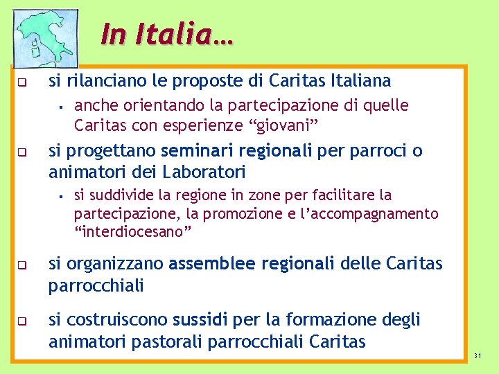 In Italia… q si rilanciano le proposte di Caritas Italiana § q si progettano