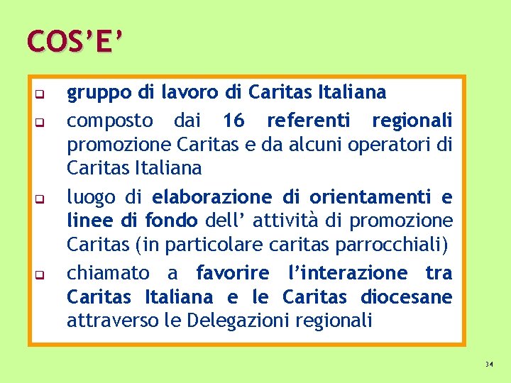 COS’E’ q q gruppo di lavoro di Caritas Italiana composto dai 16 referenti regionali