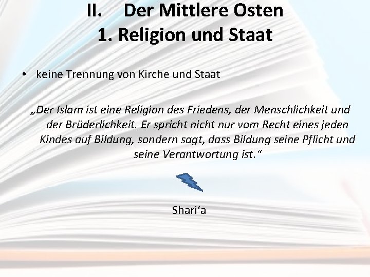 II. Der Mittlere Osten 1. Religion und Staat • keine Trennung von Kirche und