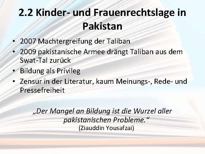 2. 2 Kinder- und Frauenrechtslage in Pakistan • 2007 Machtergreifung der Taliban • 2009