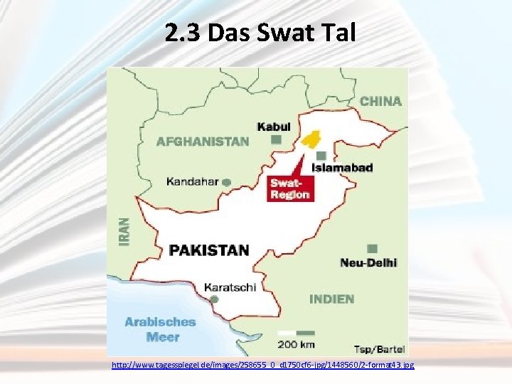 2. 3 Das Swat Tal http: //www. tagesspiegel. de/images/258655_0_d 1750 cf 6 -jpg/1448560/2 -format