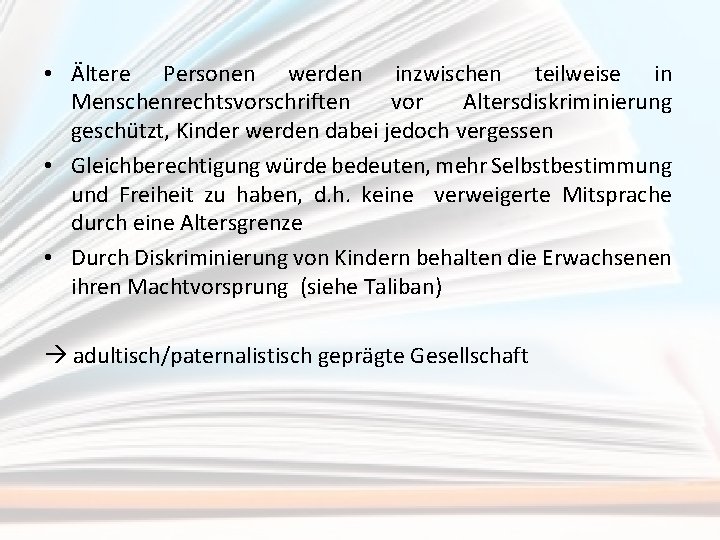  • Ältere Personen werden inzwischen teilweise in Menschenrechtsvorschriften vor Altersdiskriminierung geschützt, Kinder werden