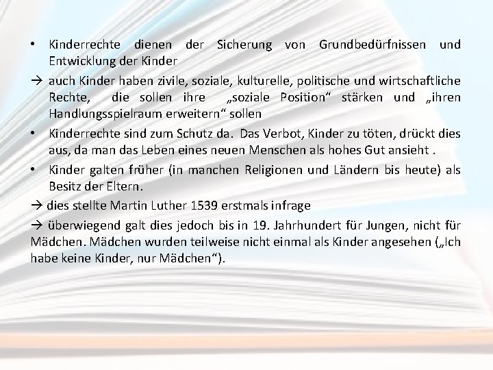  • Kinderrechte dienen der Sicherung von Grundbedürfnissen und Entwicklung der Kinder auch Kinder