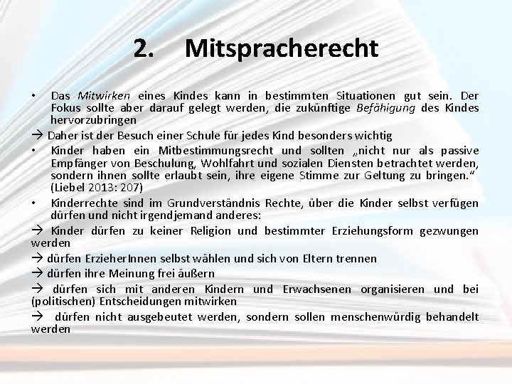 2. Mitspracherecht Das Mitwirken eines Kindes kann in bestimmten Situationen gut sein. Der Fokus