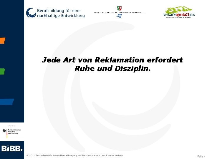 Jede Art von Reklamation erfordert Ruhe und Disziplin. S 2 -D 1: Power. Point-Präsentation