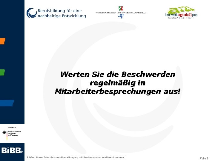 Werten Sie die Beschwerden regelmäßig in Mitarbeiterbesprechungen aus! S 2 -D 1: Power. Point-Präsentation