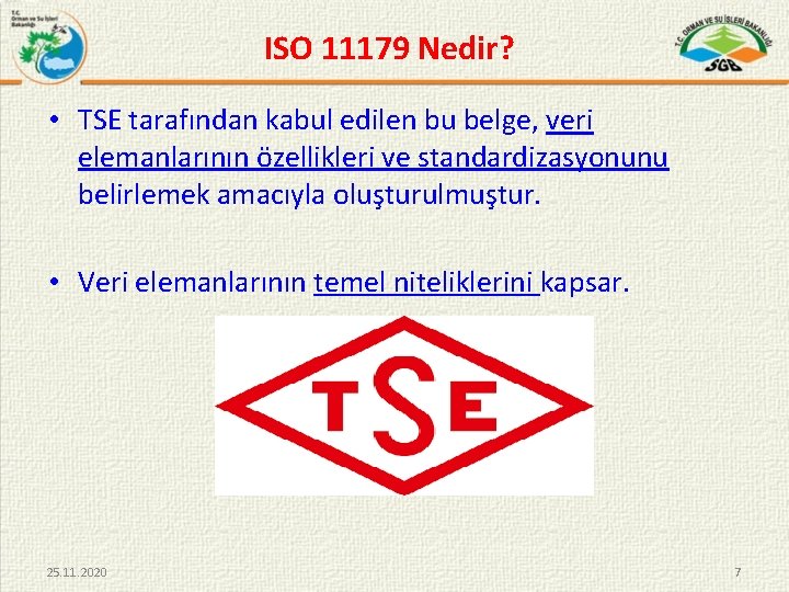 ISO 11179 Nedir? • TSE tarafından kabul edilen bu belge, veri elemanlarının özellikleri ve