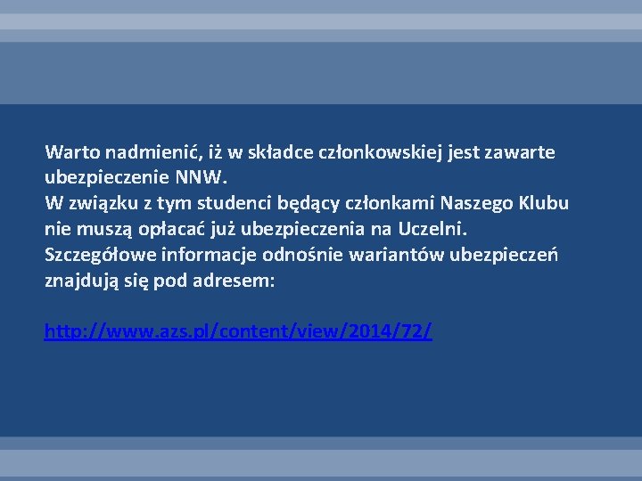 Warto nadmienić, iż w składce członkowskiej jest zawarte ubezpieczenie NNW. W związku z tym