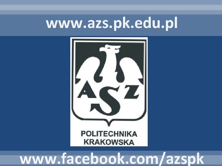 www. azs. pk. edu. pl www. facebook. com/azspk 