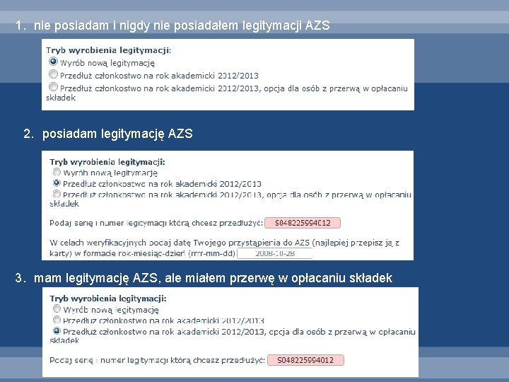 1. nie posiadam i nigdy nie posiadałem legitymacji AZS 2. posiadam legitymację AZS 3.