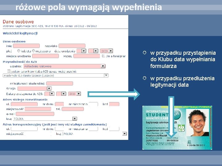 różowe pola wymagają wypełnienia w przypadku przystąpienia do Klubu data wypełniania formularza w przypadku