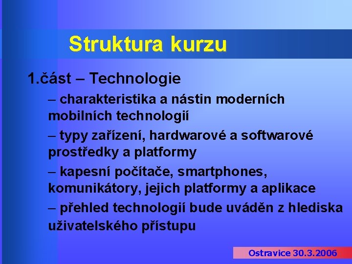 Struktura kurzu 1. část – Technologie – charakteristika a nástin moderních mobilních technologií –