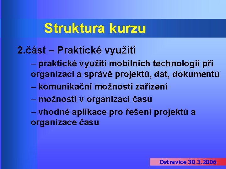 Struktura kurzu 2. část – Praktické využití – praktické využití mobilních technologií při organizaci