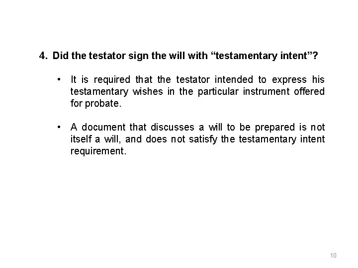 4. Did the testator sign the will with “testamentary intent”? • It is required