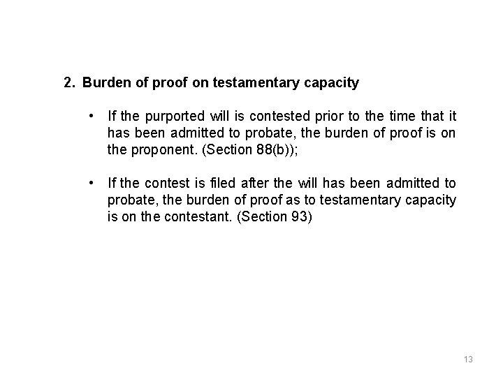 2. Burden of proof on testamentary capacity • If the purported will is contested