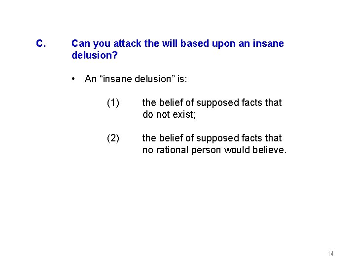 C. Can you attack the will based upon an insane delusion? • An “insane