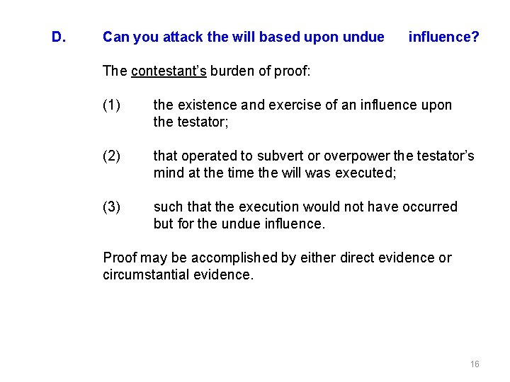 D. Can you attack the will based upon undue influence? The contestant’s burden of