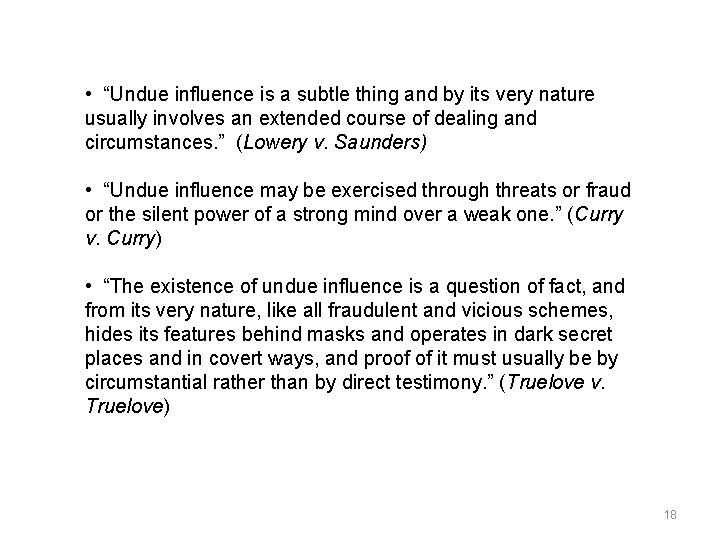  • “Undue influence is a subtle thing and by its very nature usually