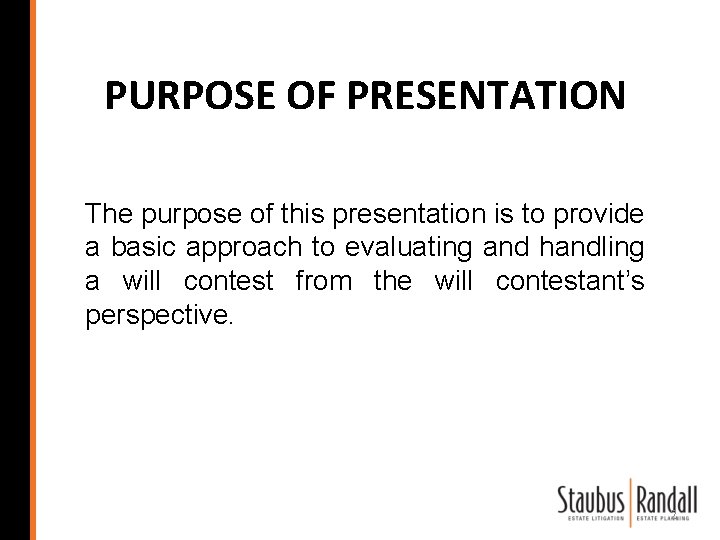 PURPOSE OF PRESENTATION The purpose of this presentation is to provide a basic approach