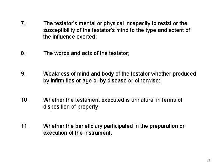 7. The testator’s mental or physical incapacity to resist or the susceptibility of the