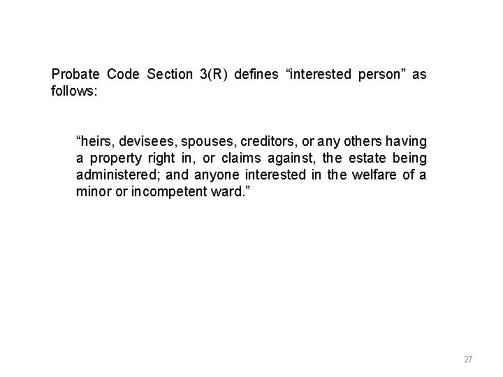 Probate Code Section 3(R) defines “interested person” as follows: “heirs, devisees, spouses, creditors, or